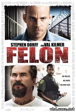 Преступник / Felon (2008) | Нажмите, для просмотра в полном размере...