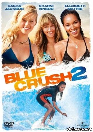 Голубая волна 2 / Blue Crush 2 (2011) | Нажмите, для просмотра в полном размере...